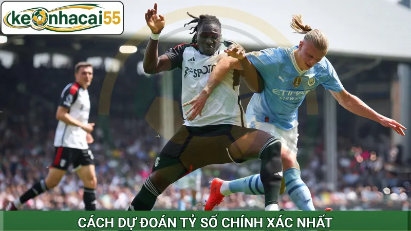 Dự đoán tỷ số chính xác nhất