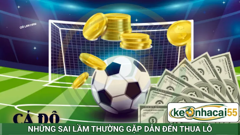 Những sai lầm thường gặp dẫn đến thua lỗ