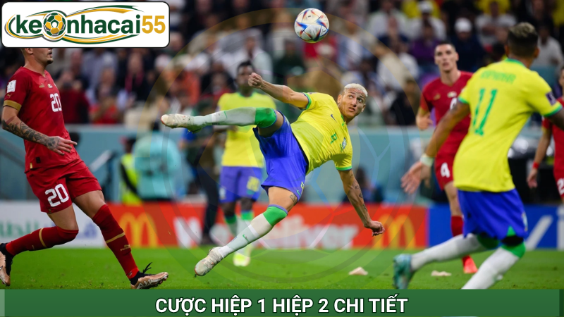 Cược hiệp 1 hiệp 2 chi tiết