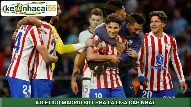 Atletico Madrid bứt phá La Liga cập nhật