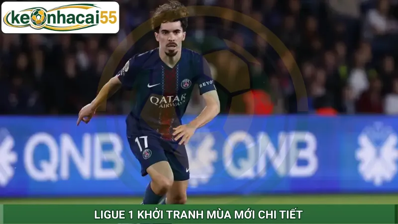 Ligue 1 khởi tranh mùa mới chi tiết