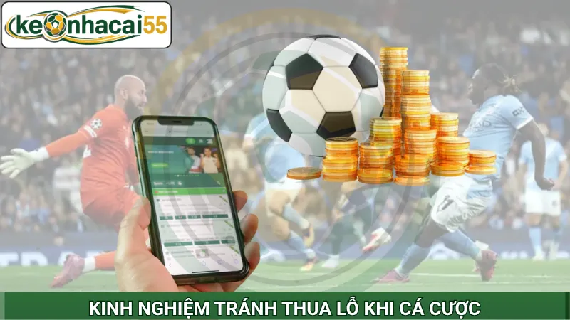 Kinh nghiệm tránh thua lỗ khi cá cược