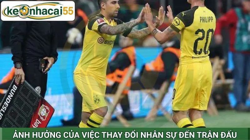 Ảnh hưởng của việc thay đổi nhân sự đến trận đấu