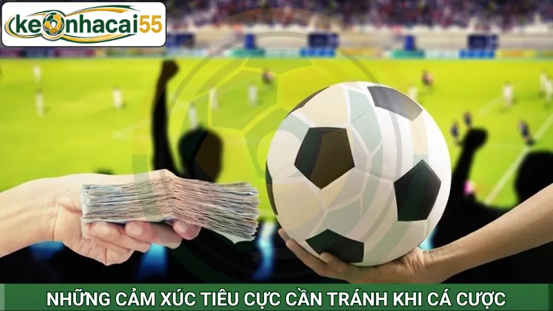 Những cảm xúc tiêu cực cần tránh khi cá cược