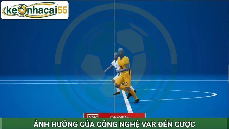 Ảnh hưởng của công nghệ VAR đến cược