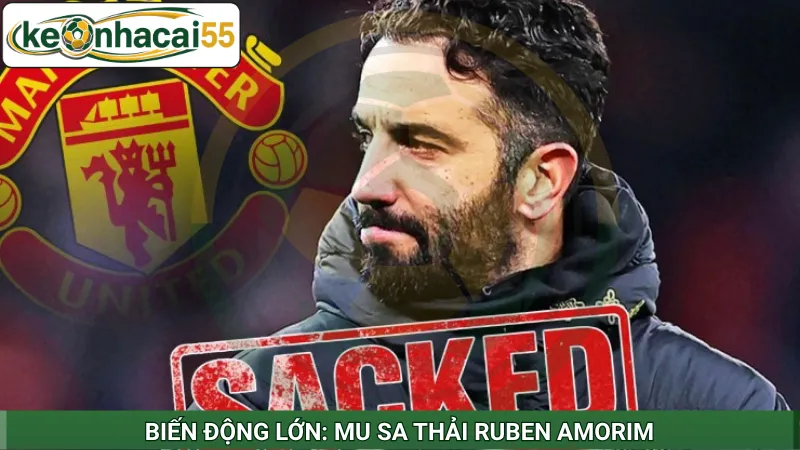 Biến động lớn: MU sa thải Ruben Amorim