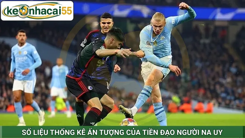 Số liệu thống kê ấn tượng của tiền đạo người Na Uy