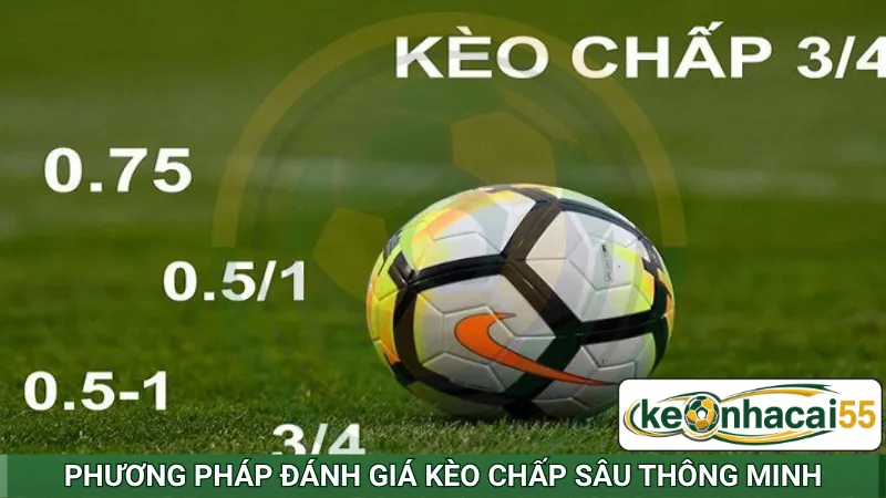 Phương pháp đánh giá kèo chấp sâu thông minh