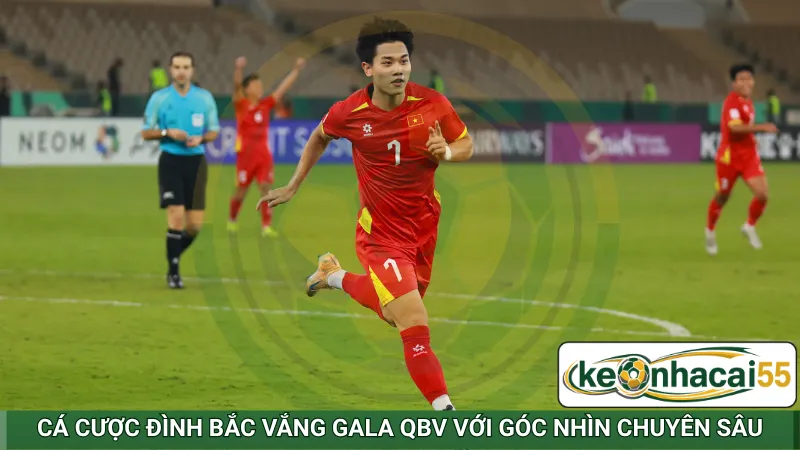 Cá cược Đình Bắc vắng Gala QBV với góc nhìn chuyên sâu