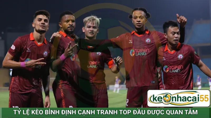Tỷ lệ kèo Bình Định cạnh tranh top đầu được quan tâm