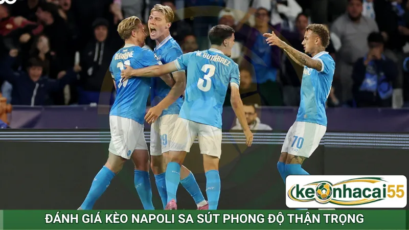 Đánh giá kèo Napoli sa sút phong độ thận trọng