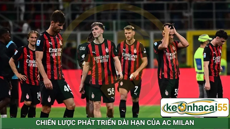 Chiến lược phát triển dài hạn của AC Milan