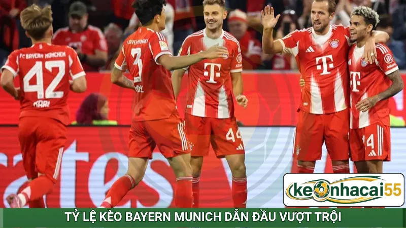 Tỷ lệ kèo Bayern Munich dẫn đầu vượt trội