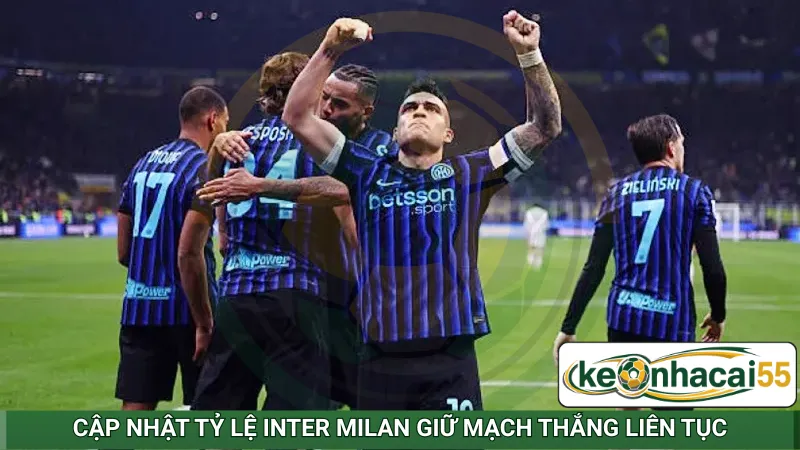 Cập nhật tỷ lệ Inter Milan giữ mạch thắng liên tục