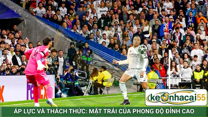 Áp lực và thách thức: Mặt trái của phong độ đỉnh cao
