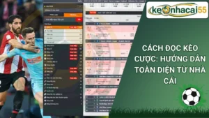 Cách Đọc Kèo Cược: Hướng Dẫn Toàn Diện Từ Nhà Cái