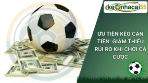 Ưu Tiên Kèo Cân Tiền: Giảm Thiểu Rủi Ro Khi Chơi Cá Cược