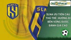 SLNA Ưu Tiên Cầu Thủ Trẻ: Hướng Đi Bền Vững Được Đánh Giá Cao