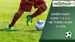 Chiến Thuật Cược 1-3-2-6: Hệ Thống Quản Lý Vốn