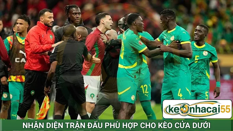 Nhận diện trận đấu phù hợp cho kèo cửa dưới